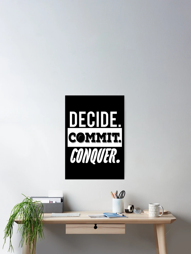 Thumbnail 2 of 3, Poster, Decide commit conquer designed and sold by SidTastic .