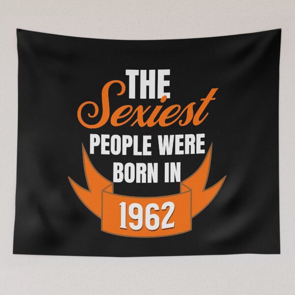 Item preview, The Sexiest People Were Born In 1962 - Flirty Birthday Gifts designed and sold by epicthoughts.