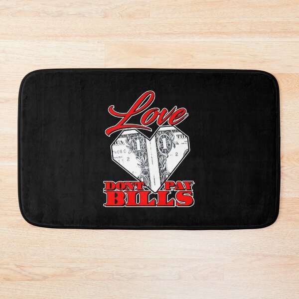 Item preview, LOVE DON’T PAY BILLS designed and sold by ClothingTX3.