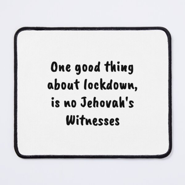 Item preview, One good thing about lockdown, no Jehovahs Witness - Ex JW   designed and sold by MatryoshkaDo.