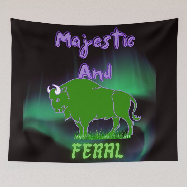 Item preview, Majestic And Feral, I Am Feral And Majestic Buffalo designed and sold by SolSel ⭐⭐⭐⭐⭐.