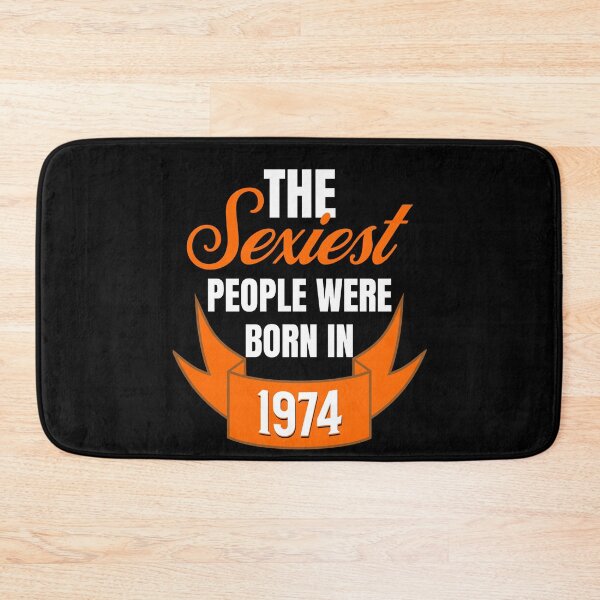 Item preview, The Sexiest People Were Born In 1974 - Flirty Birthday Gifts designed and sold by epicthoughts.