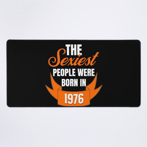 Item preview, The Sexiest People Were Born In 1976 - Flirty Birthday Gifts designed and sold by epicthoughts.