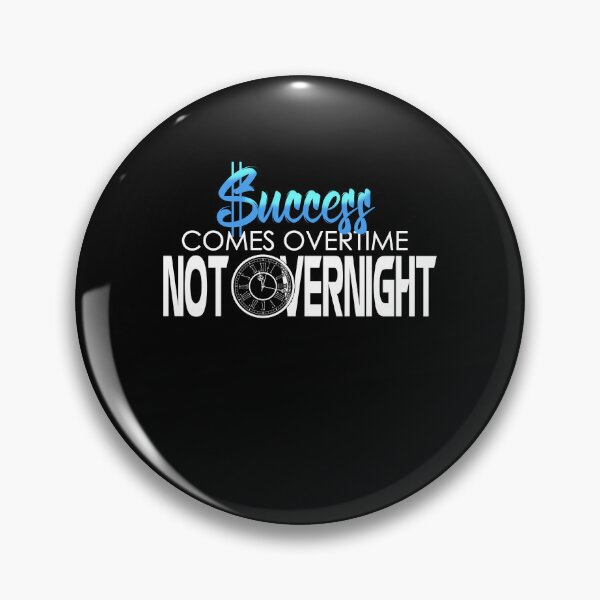 Item preview, SUCCESS COMES OVERTIME NOT OVERNIGHT designed and sold by ClothingTX3.