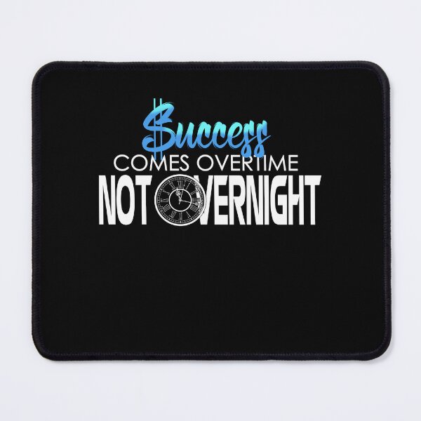Item preview, SUCCESS COMES OVERTIME NOT OVERNIGHT designed and sold by ClothingTX3.