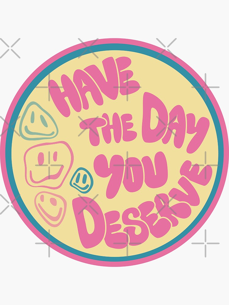 Thumbnail 3 of 3, Sticker, Have The Day You Deserve Car Decal designed and sold by ByAmandaHearn.