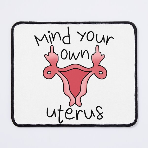 Item preview, Mind Your Own Uterus designed and sold by SmackCreations.