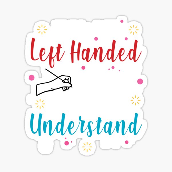 Left Handed Person Gifts Proud Lefty Left Hander Sticker
