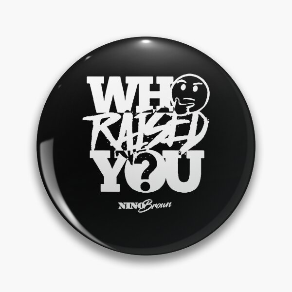 Item preview, WHO RAISED YOU 1 designed and sold by ClothingTX3.