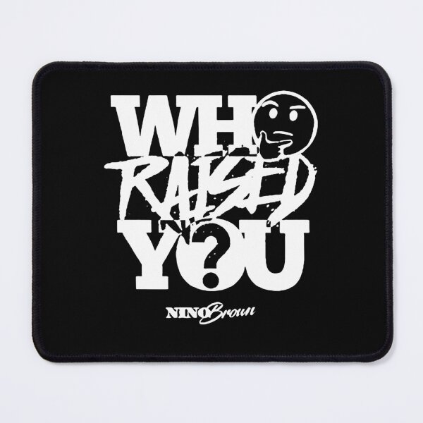 Item preview, WHO RAISED YOU 1 designed and sold by ClothingTX3.