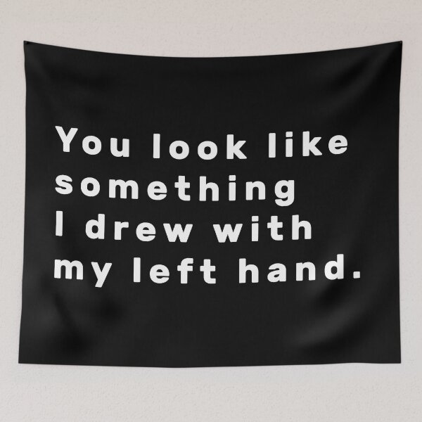 Item preview, You look like something I drew with my left hand. - White designed and sold by Parag's Travel Shop.
