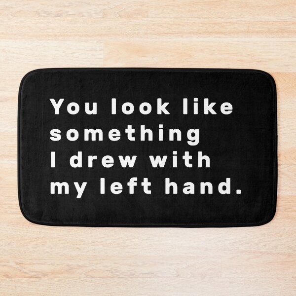 Item preview, You look like something I drew with my left hand. - White designed and sold by Parag's Travel Shop.