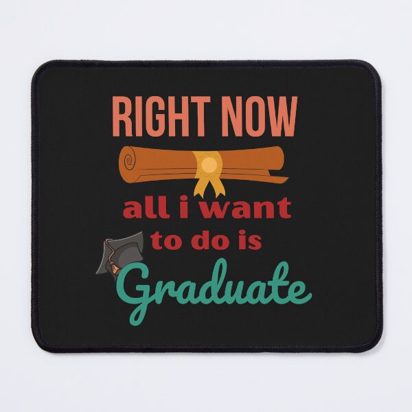 Item preview, Right Now All I Want To Do Is Graduate - Graduation 2022 designed and sold by Rainbow Designs.