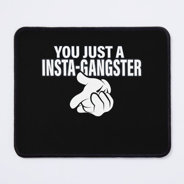 Item preview, YOU JUST A INSTA-GANGSTER designed and sold by ClothingTX3.