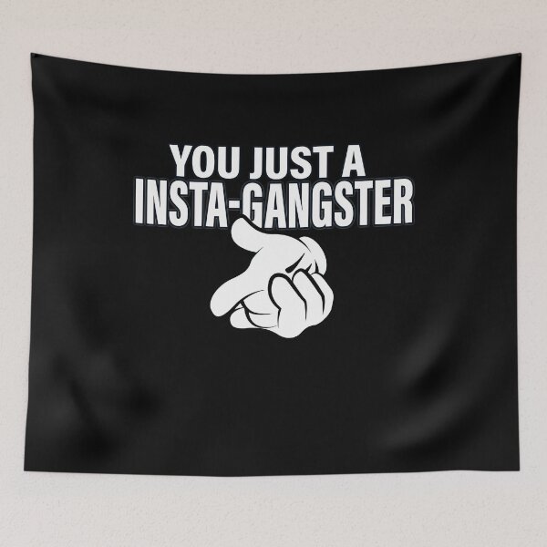 Item preview, YOU JUST A INSTA-GANGSTER designed and sold by ClothingTX3.