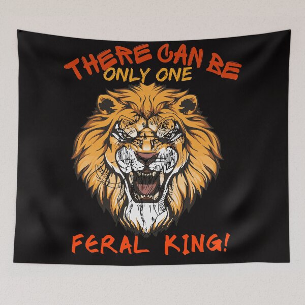 Item preview, There Can Be Only One Feral King, I Am Feral Lion designed and sold by SolSel ⭐⭐⭐⭐⭐.