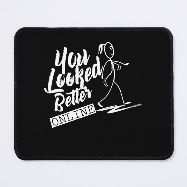 Item preview, YOU LOOKED BETTER ONLINE designed and sold by ClothingTX3.