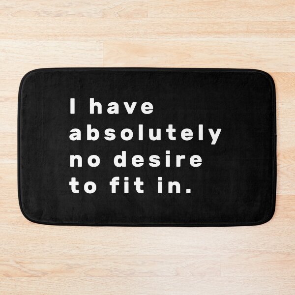 Item preview, I have absolutely no desire to fit in. - White designed and sold by Parag's Travel Shop.