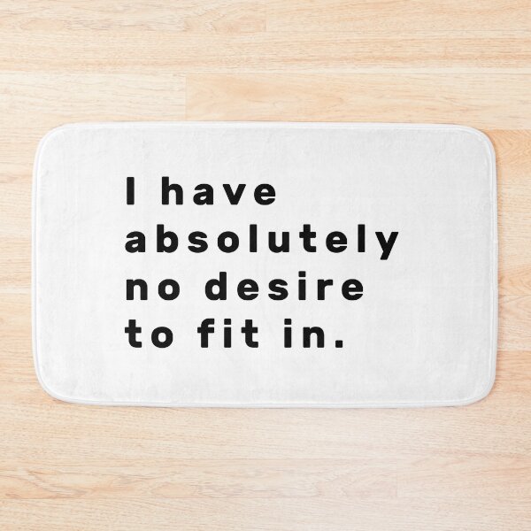 Item preview, I have absolutely no desire to fit in. - Black designed and sold by Parag's Travel Shop.