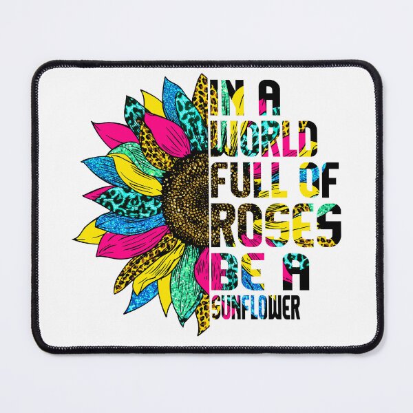 Item preview, In a World Full of Roses be a Sunflower designed and sold by BLKHAS.