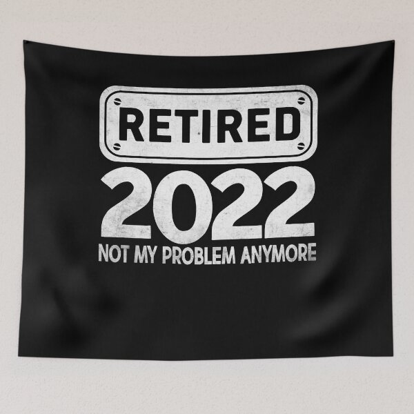 Item preview, Retired 2022 Not My Problem Anymore Funny Retirement  designed and sold by EIMgraphic.