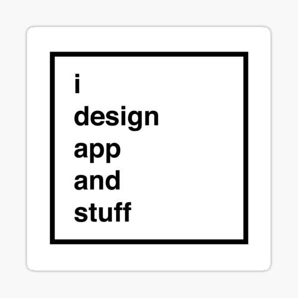 i design app and stuff Sticker