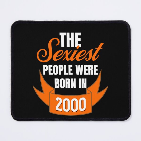 Item preview, The Sexiest People Were Born In 2000 - Sexy Birthday Gifts designed and sold by epicthoughts.