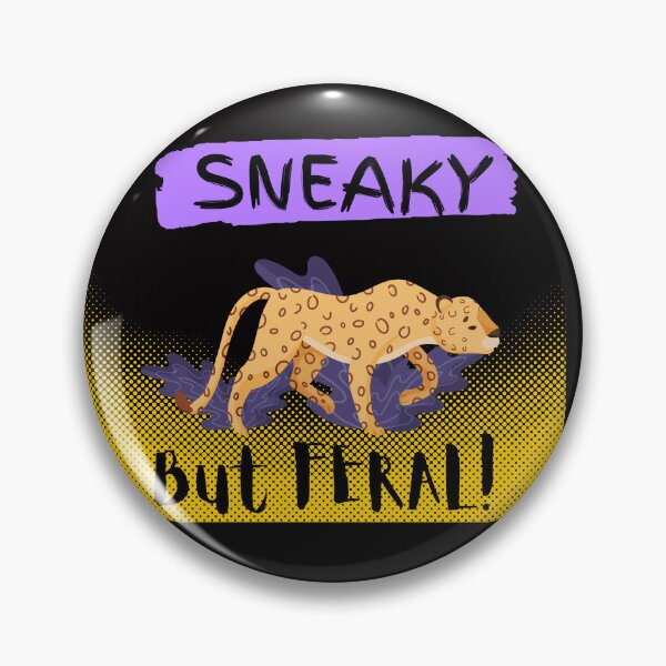 Item preview, Sneaky But Feral, I Am Feral As A Cheetah, designed and sold by SolSel ⭐⭐⭐⭐⭐.