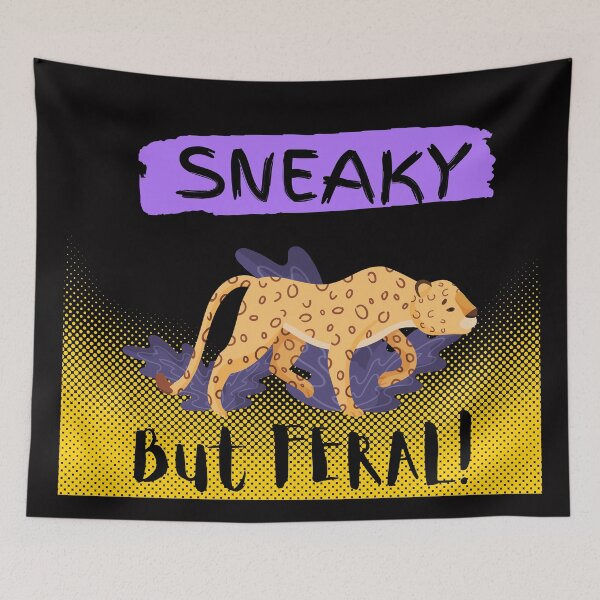Item preview, Sneaky But Feral, I Am Feral As A Cheetah, designed and sold by SolSel ⭐⭐⭐⭐⭐.