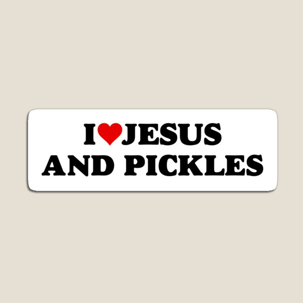 I Love Jesus and Pickles Funny Bumper Sticker Magnet