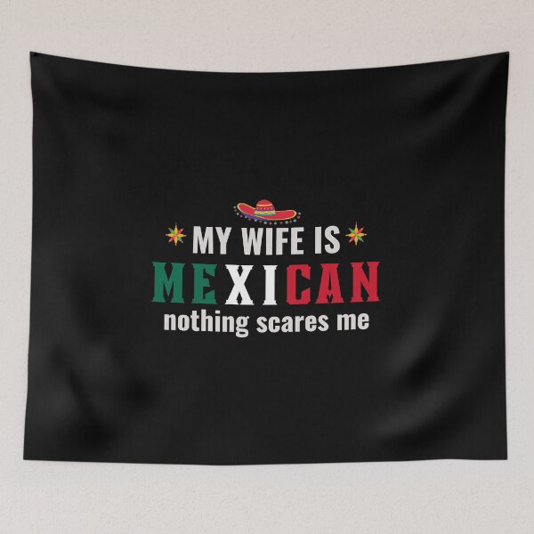 Item preview, My Wife Is Mexican Nothing Scares Me designed and sold by tnwbank.
