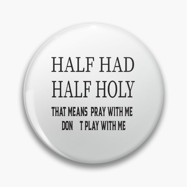 Item preview, HALF HOOD HALF HOLY THAT MEANS PRAY WITH ME DON'T PLAY WITH ME designed and sold by karim82.