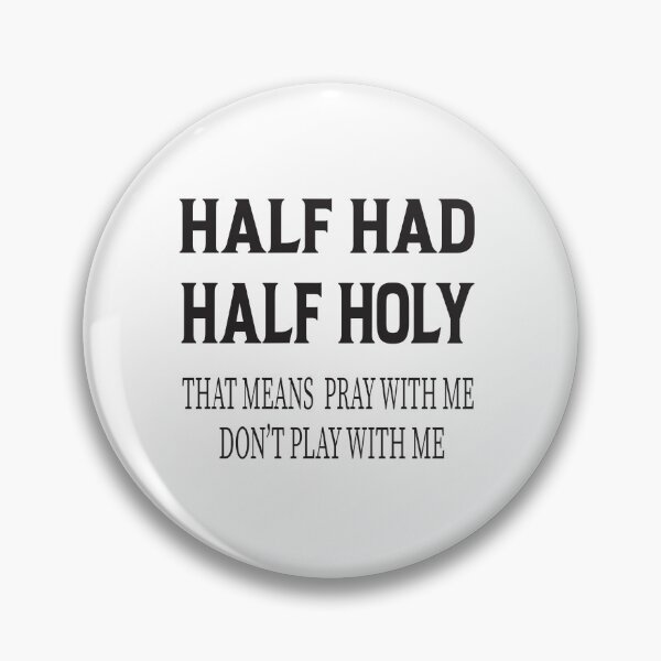 Item preview, HALF HOOD HALF HOLY THAT MEANS PRAY WITH ME DON'T PLAY WITH ME designed and sold by karim82.