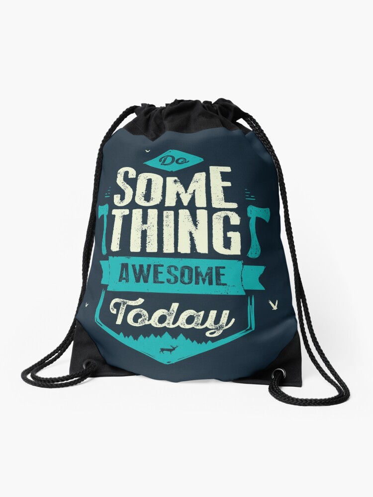 Drawstring Bag, DO SOMETHING AWESOME TODAY designed and sold by snevi