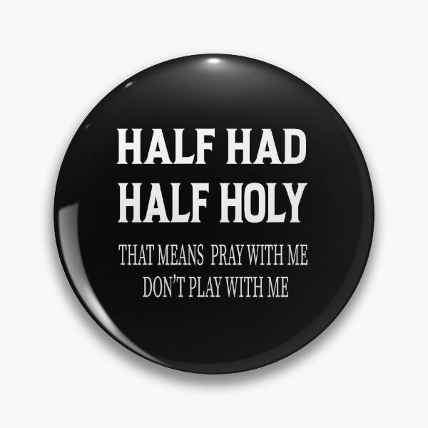 Item preview, HALF HOOD HALF HOLY THAT MEANS PRAY WITH ME DON'T PLAY WITH ME designed and sold by karim82.