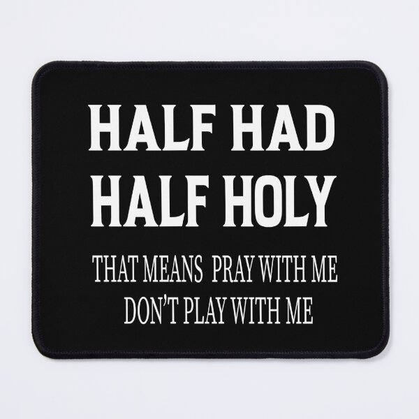 Item preview, HALF HOOD HALF HOLY THAT MEANS PRAY WITH ME DON'T PLAY WITH ME designed and sold by karim82.