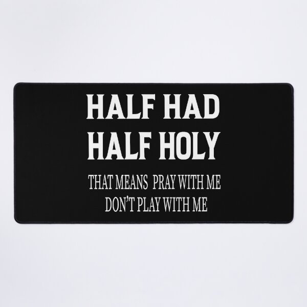 Item preview, HALF HOOD HALF HOLY THAT MEANS PRAY WITH ME DON'T PLAY WITH ME designed and sold by karim82.
