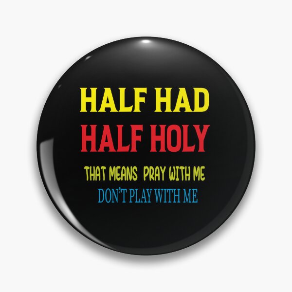 Item preview, HALF HOOD HALF HOLY THAT MEANS PRAY WITH ME DON'T PLAY WITH ME designed and sold by karim82.