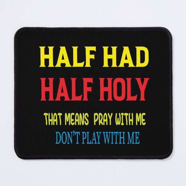 Item preview, HALF HOOD HALF HOLY THAT MEANS PRAY WITH ME DON'T PLAY WITH ME designed and sold by karim82.