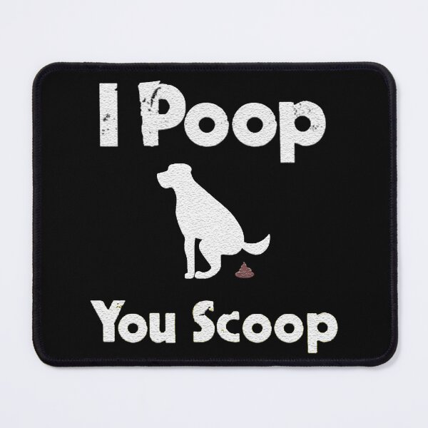 Item preview, funny I poop you scoop designed and sold by franktact.
