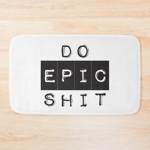 Item preview, Do Epic Shit  designed and sold by BuxomBabe21.