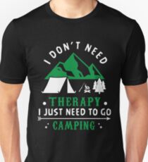 I DONT NEED THERAPY I JUST NEED TO GO CAMPING CUTE DESIGN Unisex T-Shirt