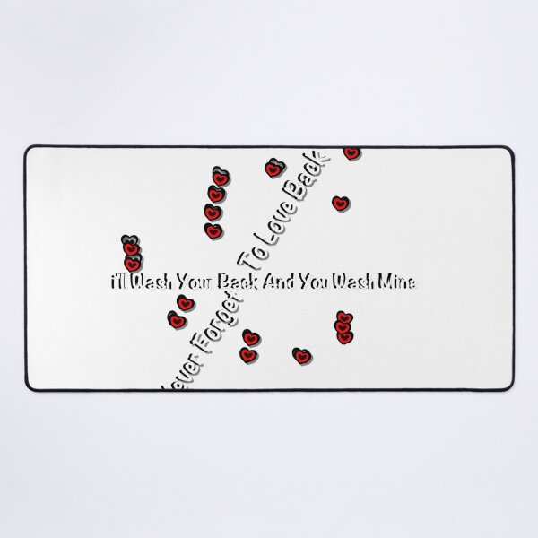 Item preview, Never Forget To Love Back i'll Wash Your Back You Wash Mine designed and sold by paulv25.