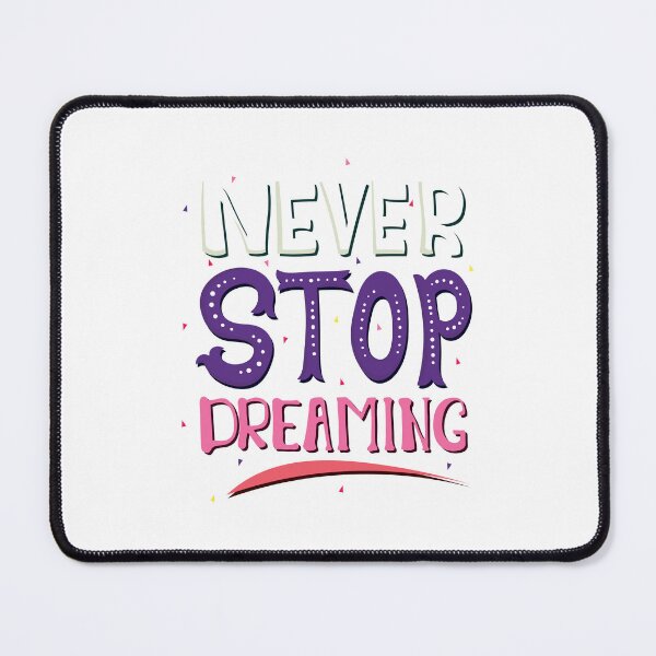 Item preview, Quote Never Stop Dreaming designed and sold by Milkygmail.