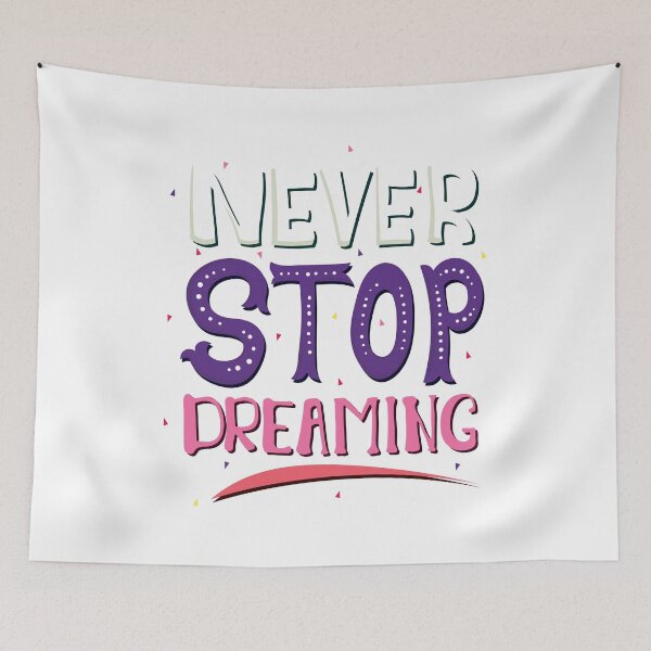 Item preview, Quote Never Stop Dreaming designed and sold by Milkygmail.
