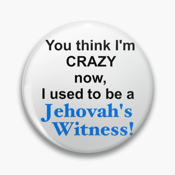 Item preview, You think Im crazy now, I used to be a Jehovahs Witness   designed and sold by Matryoshkaxcv.