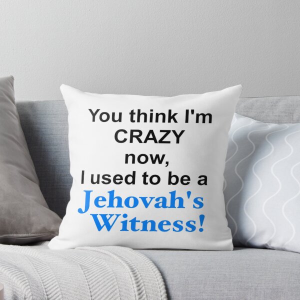 Item preview, You think Im crazy now, I used to be a Jehovahs Witness   designed and sold by Matryoshkaxcv.