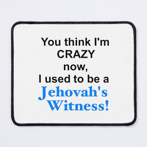 Item preview, You think Im crazy now, I used to be a Jehovahs Witness designed and sold by Matryoshkaxcv.