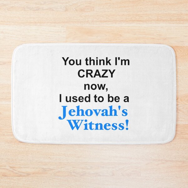 Item preview, You think Im crazy now, I used to be a Jehovahs Witness   designed and sold by Matryoshkaxcv.
