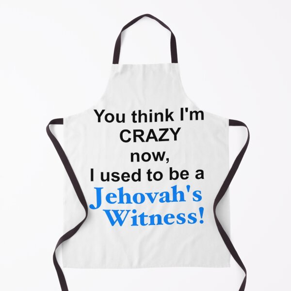 Item preview, You think Im crazy now, I used to be a Jehovahs Witness   designed and sold by Matryoshkaxcv.